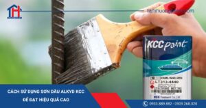 Cách Sử Dụng Sơn Dầu Alkyd KCC Để Đạt Hiệu Quả Cao