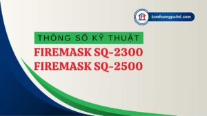 Thông số kỹ thuật FIREMASK SQ-2300| FIREMASK SQ-2500 
